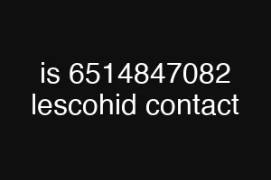 is 6514847082 lescohid contact